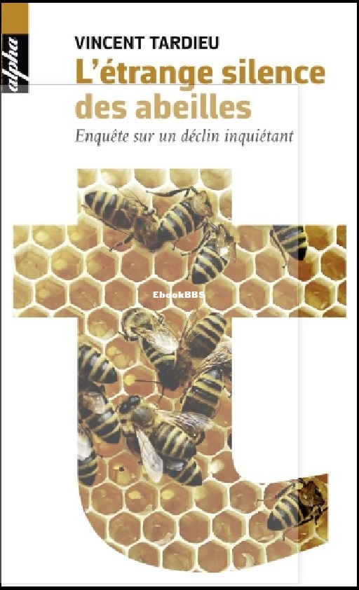 Létrange silence des abeilles. Enquête sur un déclin inquiétant (Vincent Tardi.jpg