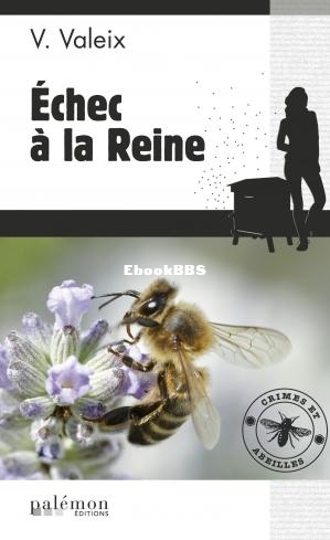 Les enquêtes de lapicultrice 1 Échec à la Reine (Valérie Valeix [Valeix, Val.jpg