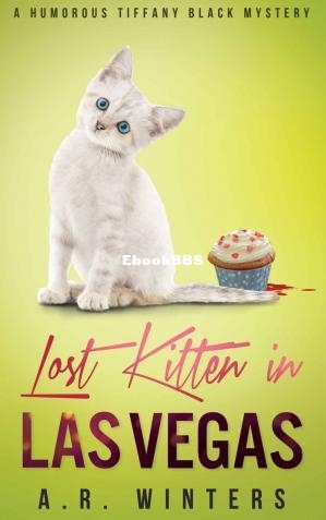 Lost Kitten in Las Vegas (Tiffany Black Mystery 4) (A.R. Winters) (Z-Library).jpg
