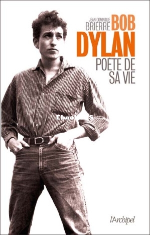 Bob Dylan, poète de sa vie (Jean-Dominique Brierre [Brierre etc.) (Z-Library).jpg