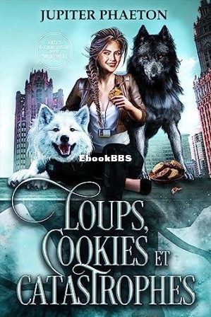 Loups, Cookies et Catastrophes (Agence événementielle pour surnaturels t. 3) (.jpg