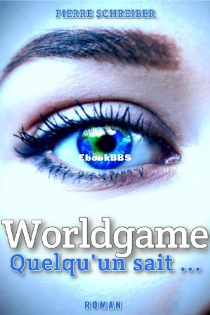 Worldgame (Pierre Schreiber [Schreiber, Pierre]) (Z-Library).jpg