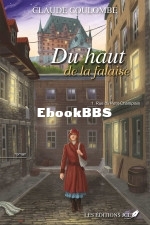 Du haut de la falaise t. 1 Rue du Petit Champlain Claude Coulombe 12 avril 2023..jpg