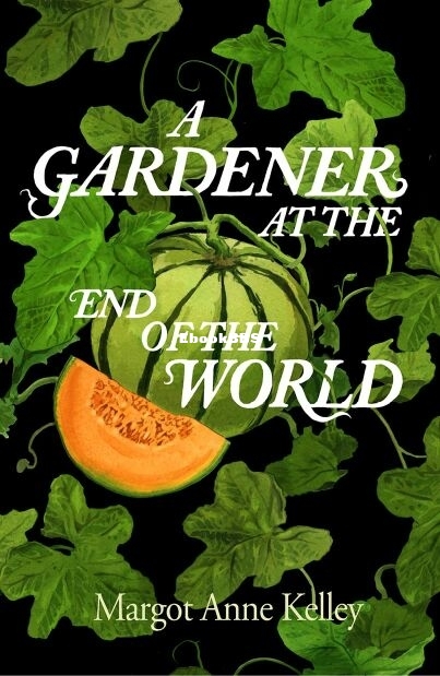 A Gardener at the End of the World.jpg