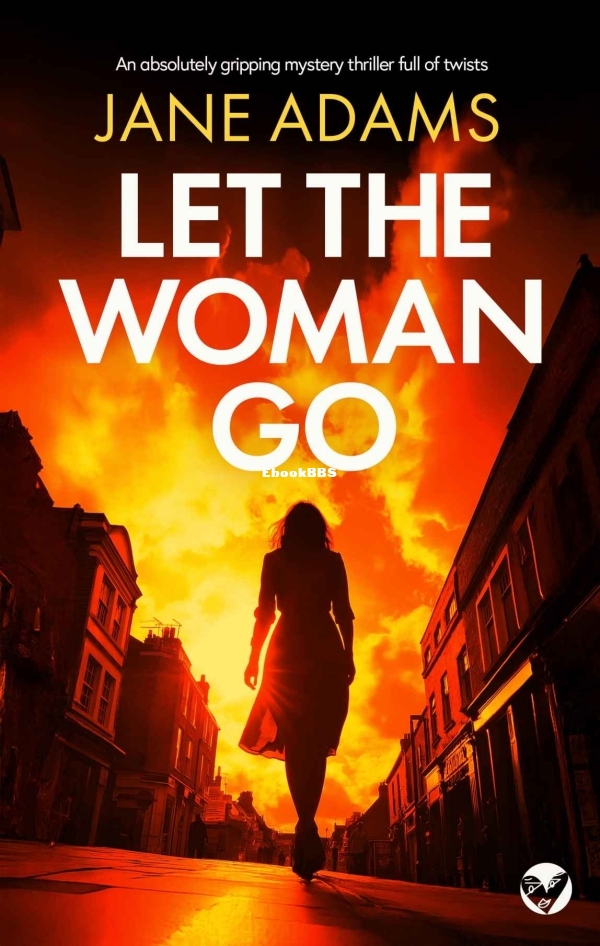 LET THE WOMAN GO an absolutely gripping mystery thrilof twists (Naomi Blake Myst.jpg