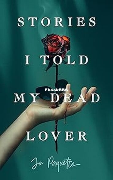 Stories I Told My Dead Lover.jpg