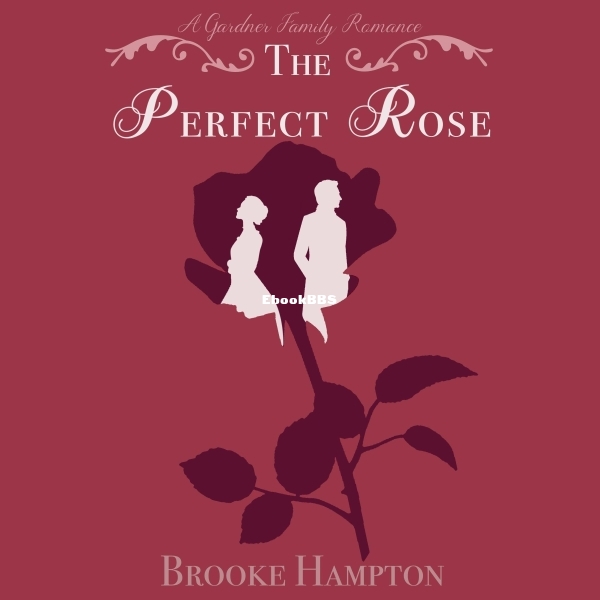 The Perfect Rose_ A Gardner Family Romance, Book 1.jpg