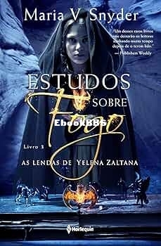 Maria V. Snyder - As lendas de Yelena Zaltana - Livro III - Estudos sobre fogo.jpg