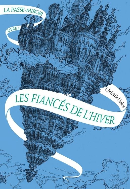La passe-miroir T1 Les fiances de l'hiver - Christelle Dabos.jpg