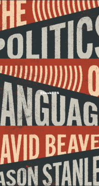 The Politics of Language - Jason Stanley and David Beaver - English