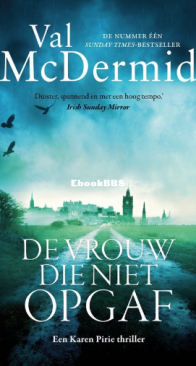 De Vrouw Die Niet Opgaf - Karen Pirie 03 - Val McDermid - Dutch