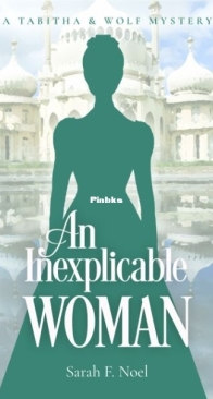 An Inexplicable Woman - Tabitha and Wolf Historical Mystery 4 - Sarah F. Noel - English