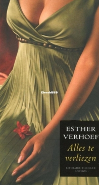 Alles Te Verliezen -   Esther Verhoef - Dutch