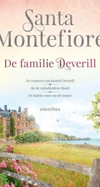 De Familie Deverill -  De Vrouwen Van Kasteel Deverill - Als De Rododendron Bloeit -  De Laatste Roos Van De Zomer -  Santa Montefiore - Dutch