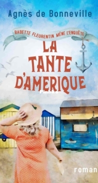 La Tante D'Amérique - Babette Fleurentin Mène L'Enquête T3 - Agnes de Bonneville - French