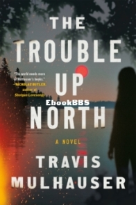 The Trouble Up North - Travis Mulhauser - English