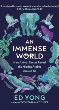 An Immense World: How Animal Senses Reveal the Hidden Realms Around Us - Ed Yong - English