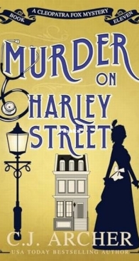 Murder on Harley Street - Cleopatra Fox Mysteries 11 - C.J. Archer - English