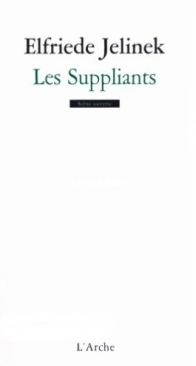 Les Suppliants -  Elfriede Jelinek  - French