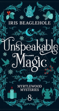 Unspeakable Magic - Myrtlewood Mysteries 08 - Iris Beaglehole - English