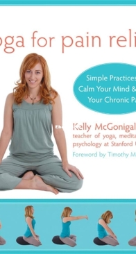 Yoga for Pain Relief: Simple Practices to Calm Your Mind and Heal Your Chronic Pain - Kelly McGonigal - English