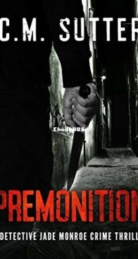 Premonition - Detective Jade Monroe 4 - C. M. Sutter - English