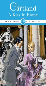 A Kiss in Rome - Eternal Collection 251 - Barbara Cartland - English