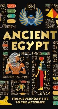 Ancient Egypt: From Everyday Life to the Afterlife - DK - Justine Willis - English