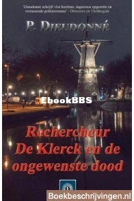 Rechercheur De Klerck En De Ongewenste Dood - De Klerck 09 - P. Dieudonné - Dutch