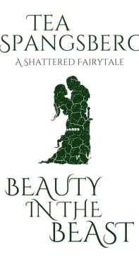 Beauty In The Beast - Shattered Fairytales 01 - Tea Spangsberg - English