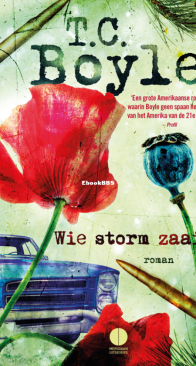 Wie Storm Zaait - T.C. Boyle - Dutch