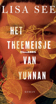 Het Theemeisje Van Yunnan - Lisa See - Dutch