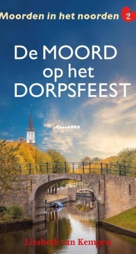De Moord Op Het Dorpsfeest - Moorden In Het Noorden 2 - Liesbeth Van Kempen - Dutch