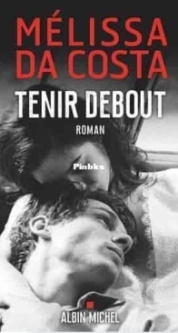 Tenir Debout - Mélissa Da Costa - French