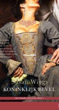 Koninklijk Bevel - Tudor Trilogie 1 - Susan Wiggs - Dutch
