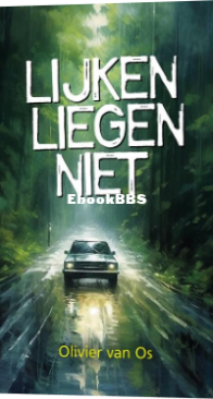 Lijken Liegen Niet - Olivier van Os - Dutch