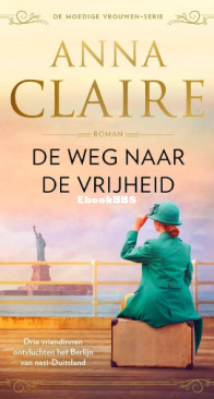 De Weg Naar Vrijheid - Moedige Vrouwen 1 - Anna Claire - Dutch