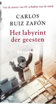 Het Labyrint Der Geesten - Kerkhof Der Vergeten Boeken 04 - Carlos Ruiz Zafon - Dutch