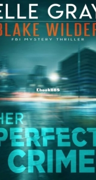 Her Perfect Crime - Blake Wilder FBI Mystery Thrillers 3 - Elle Gray - English