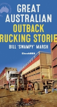 Great Australian Outback Trucking Stories - Bill Marsh - English