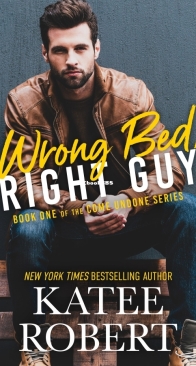 Wrong Bed, Right Guy - Come Undone 1 - Katee Robert - English