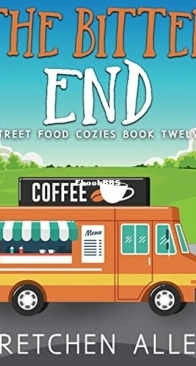 The Bitter End - Street Food Cozies 12 - Gretchen Allen - English