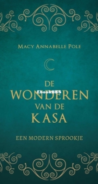 De Wonderen Van De Kasa - Macy Annabelle Pole - Dutch