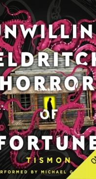 Unwilling Eldritch Horror of Fortune: A LitRPG Progression Fantasy: Unwilling Eldritch Horror of Fortune, Book 1 - Tismon - English