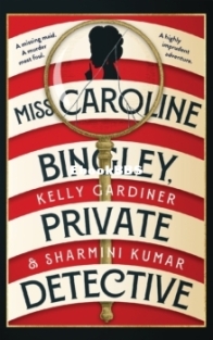 Miss Caroline Bingley, Private Detective - Kelly Gardiner, Sharmini Kumar - English