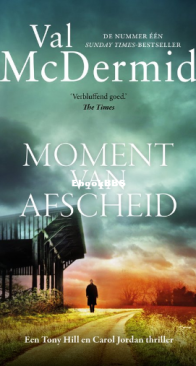 Moment Van Afscheid - Tony Hill en Carol Jordan 7 - Val McDermid - Dutch