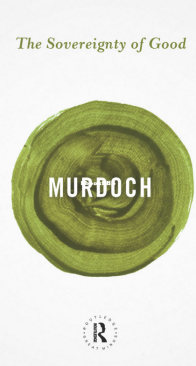 The Sovereignty of Good - Iris Murdoch - English