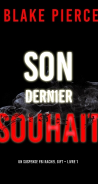 Son Dernier Souhait - Un Suspense FBI Rachel Gift 1 - Blake Pierce - French