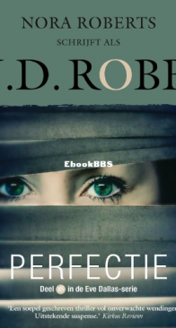 Perfectie - Eve Dallas 18 - Nora Roberts / J.D. Robb - Dutch