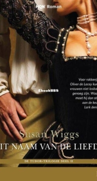 Uit Naam Van De Liefde - Tudor Trilogie 2 - Susan Wiggs - Dutch